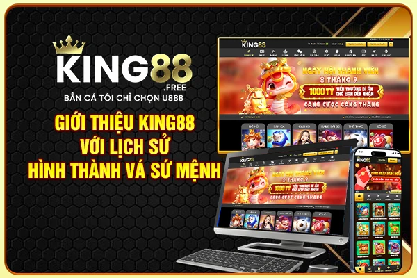 Giới thiệu King88 với lịch sử hình thành và sứ mệnh
