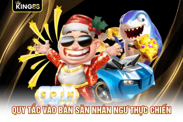 Quy tắc vào bàn săn nhân ngư thực chiến Quy tắc vào bàn săn nhân ngư thực chiến